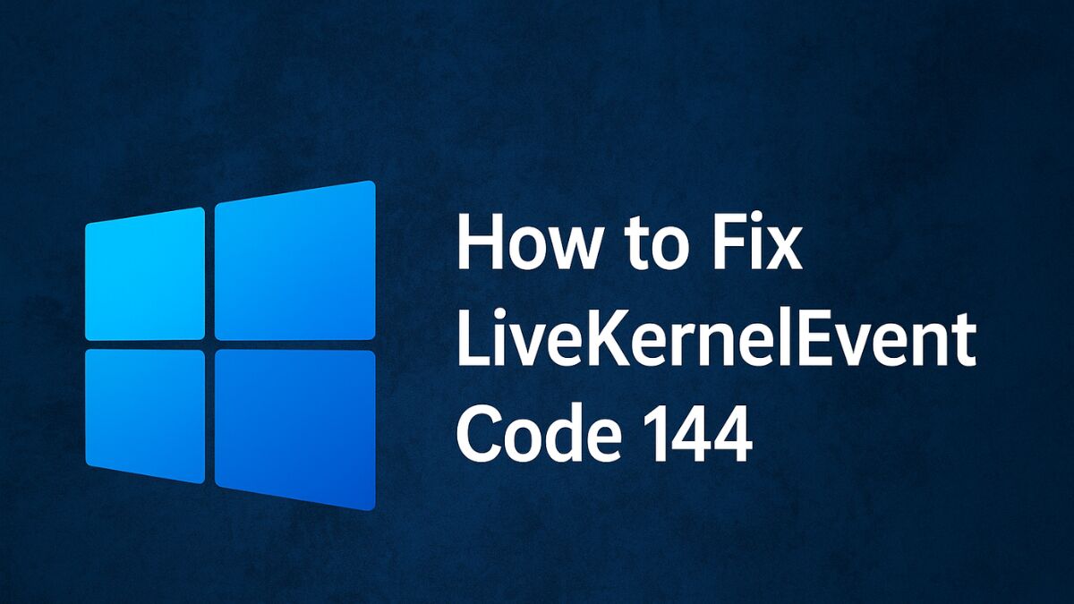 How to Fix LiveKernelEvent Code 144 in Windows 11: Full Troubleshooting Guide